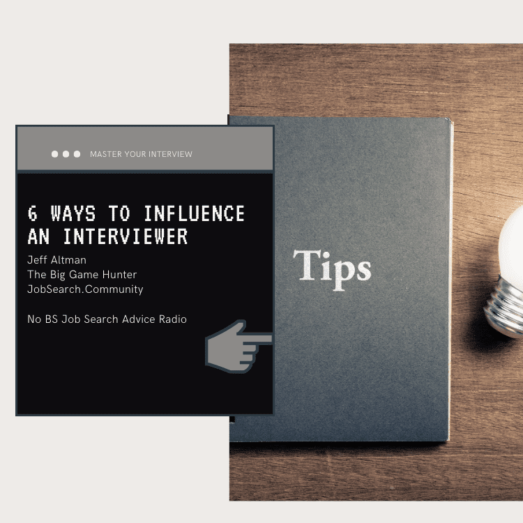 6 Ways to Influence an Interviewer