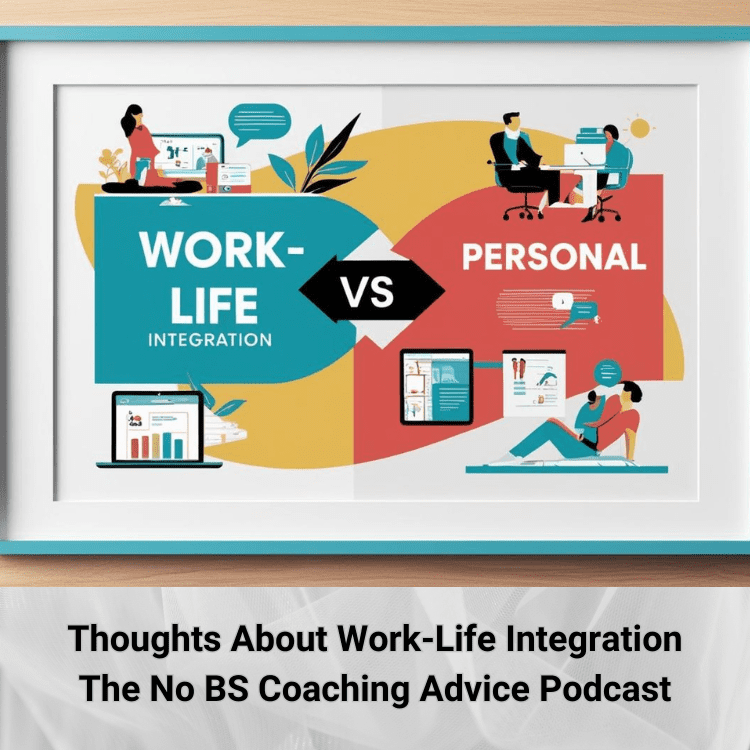 Thoughts About Work-Life Integration