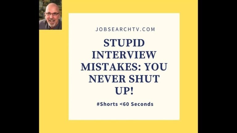 Stupid Interview Mistakes: You Never Shut Up!