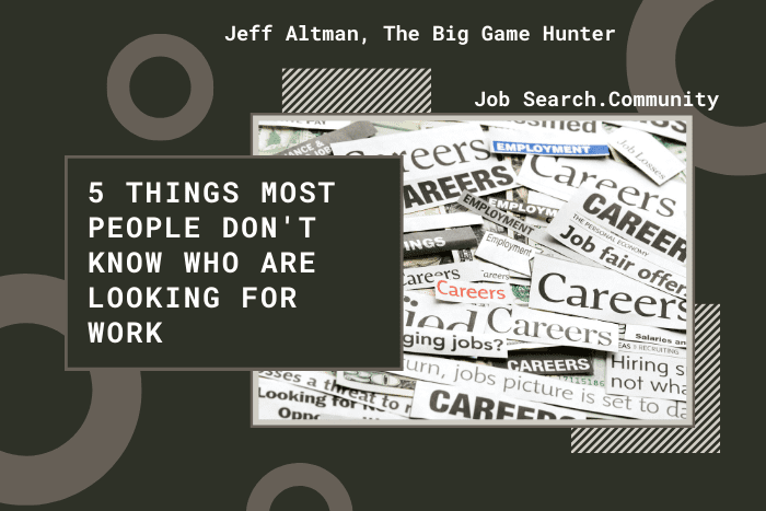 5 Things Most People Don’t Know Who Are Looking for Work