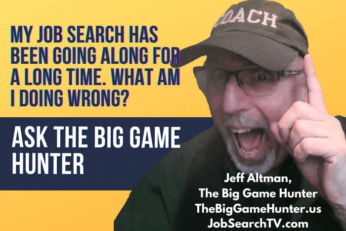 My Job Search Has Been Going Along For A Long Time. What Am I Doing Wrong?