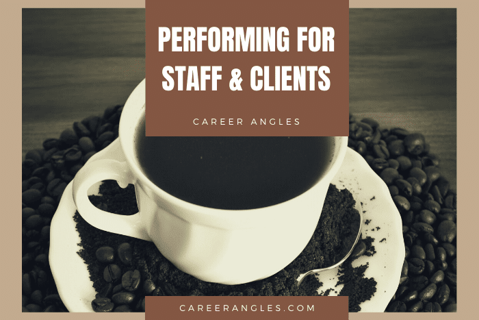 Performing for Staff and Clients