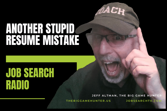 Another Stupid Resume Mistake | Job Search Radio