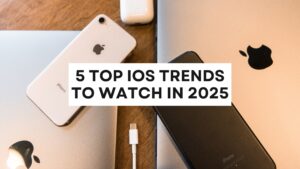 iOS trends 2025