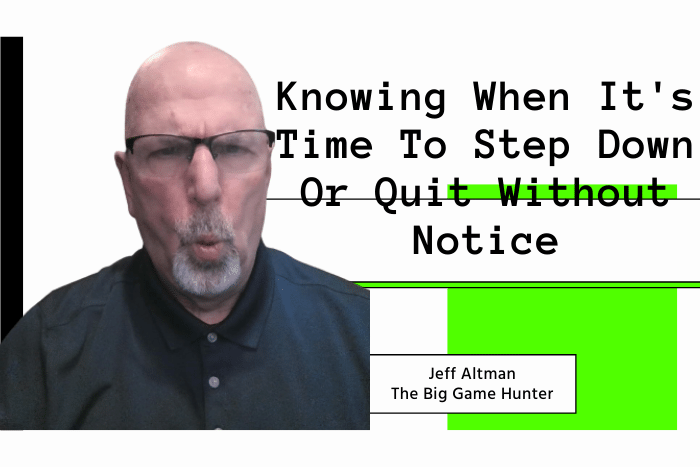Knowing When It’s Time To Step Down Or Quit Without Notice