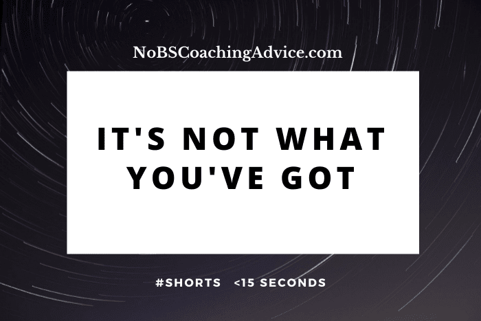 It’s Not What You’ve Got #shorts