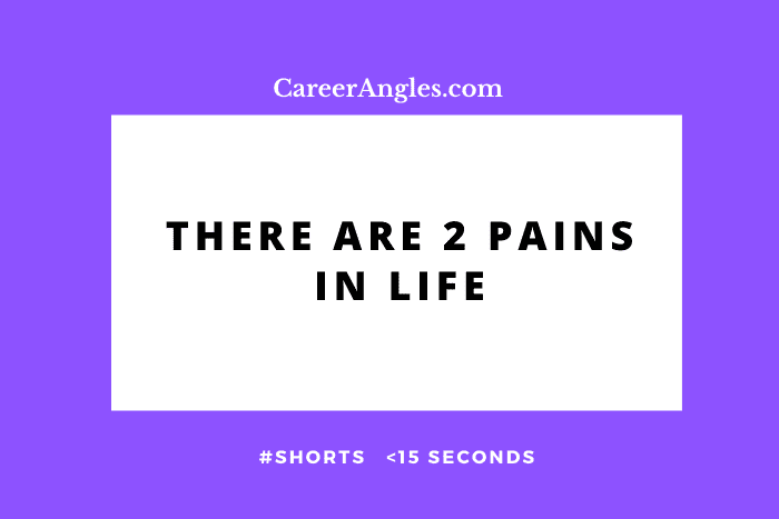 There Are Two Pains in Life #shorts