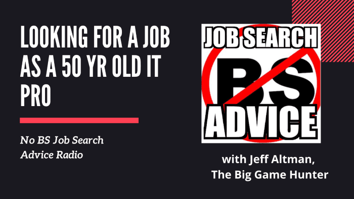 Looking for a Job as a 50 Yr Old IT Pro