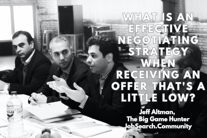 What Is an Effective Negotiating Strategy When Receiving an Offer That’s a Little Low?