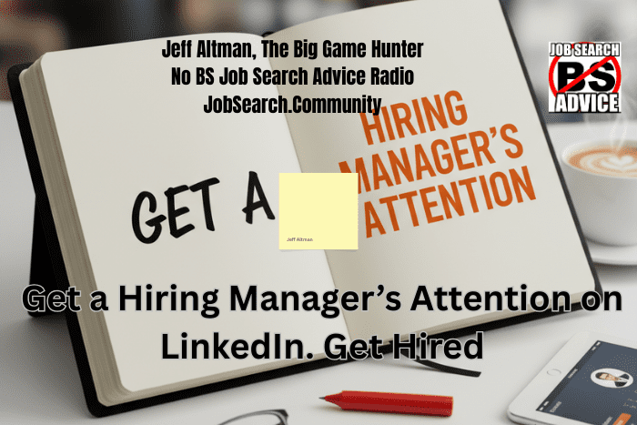 Get a Hiring Manager’s Attention on LinkedIn. Get Hired