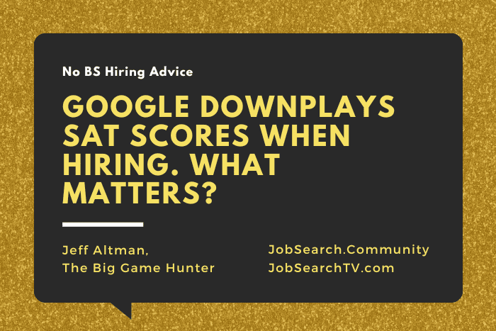 Now That Google Downplays SAT Scores When Hiring, What Matters More to Them?