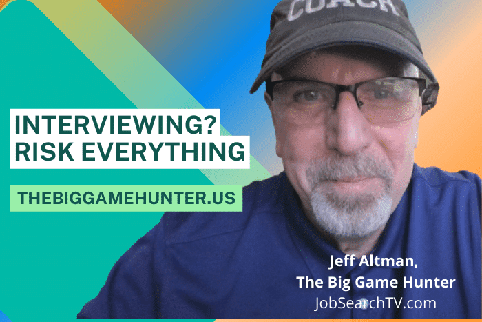 Interviewing? Risk Everything