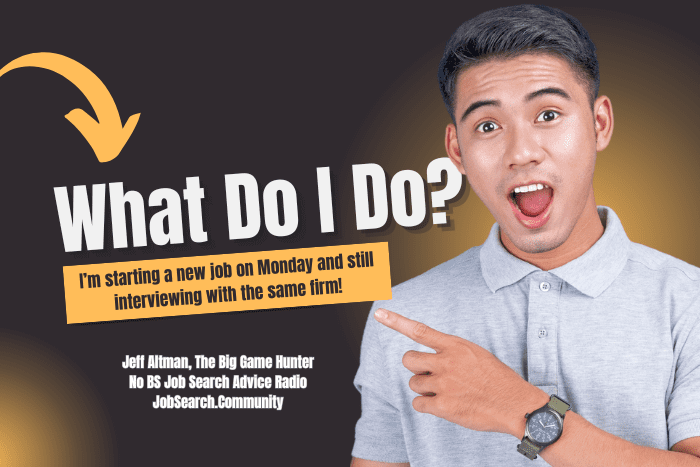 What Do I Do? I’m Starting on Monday & Interviewing Within the Same Firm for a Different Position?