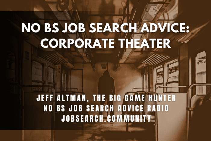 No BS Job Search Advice: Corporate Theater