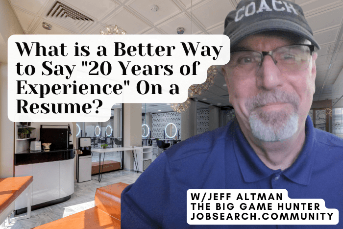 What is a Better Way to Say “20 Years of Experience” On a Resume?