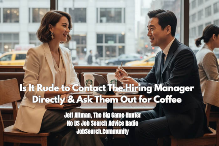 Is It Rude to Contact The Hiring Manager Directly & Ask Them Out for Coffee? | JobSearchTV.com