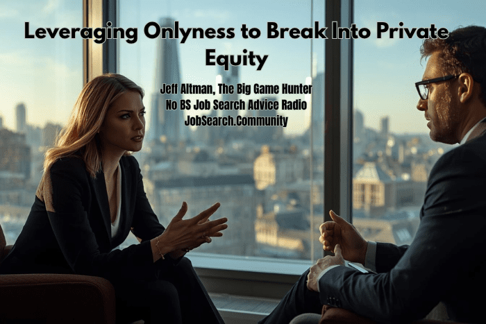 Leveraging Onlyness to Break Into Private Equity