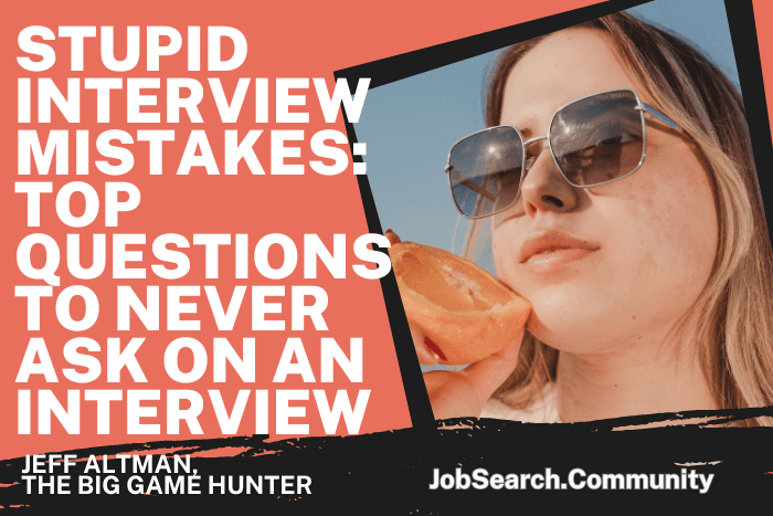 The Top Questions to NEVER Ask at an Interview