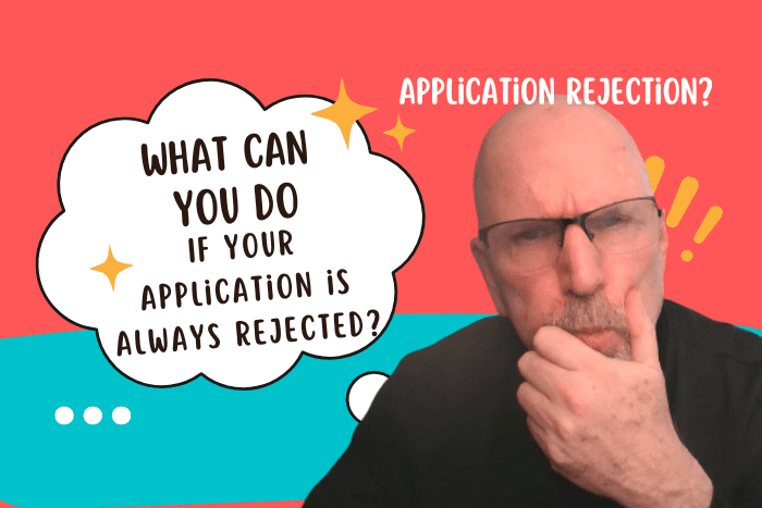 What Can You Do If Your Application is Always Rejected?