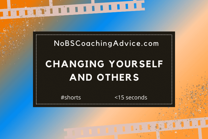 Changing Yourself and Others