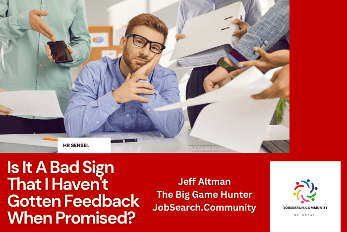 Is It A Bad Sign I Haven’t Gotten Feedback When Promised?