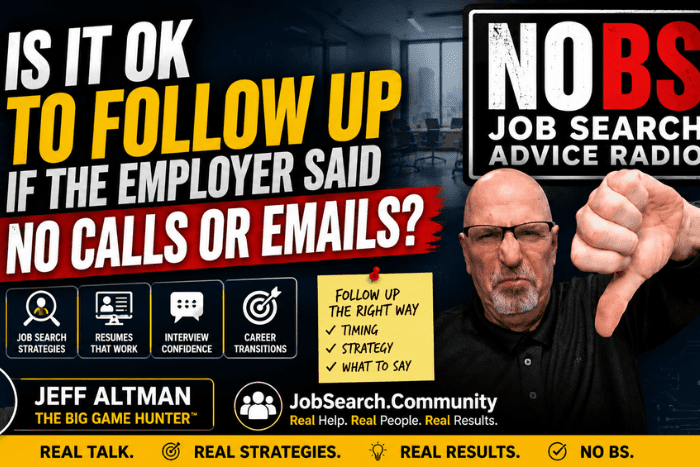Is It OK to Follow Up If the Employer Said No Calls or Emails?