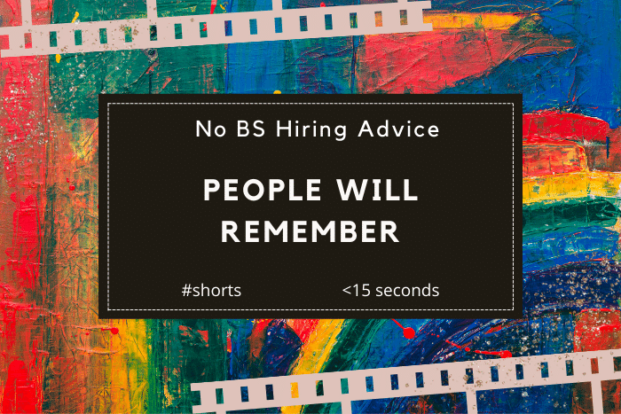 People Will Remember | No BS Hiring Advice