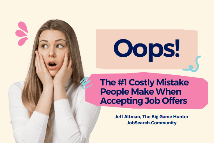 Oops! The #1 Costly Mistake People Make When Accepting Job Offers