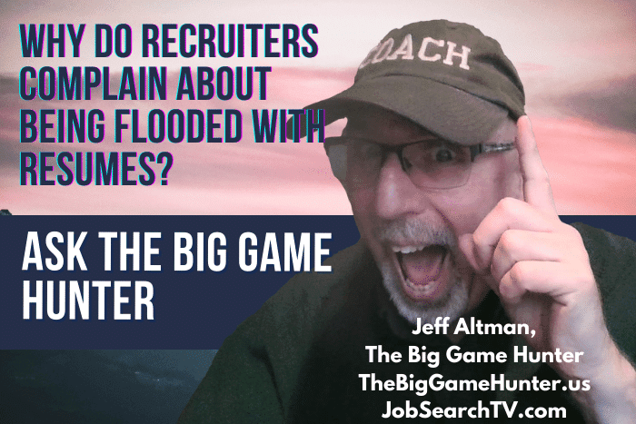 Why Do Recruiters Complain About Being Flooded With Resumes? | TheBigGameHunterTV
