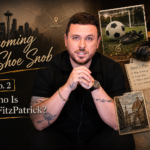 Becoming The Shoe Snob: Ep. 2 – Who Is Justin FitzPatrick?